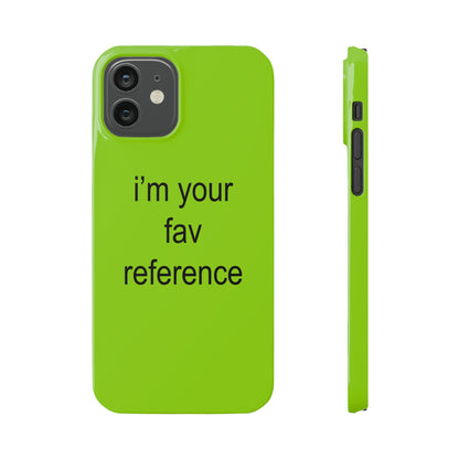 i'm your fav reference Case